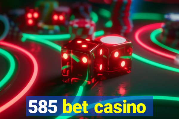 585 bet casino